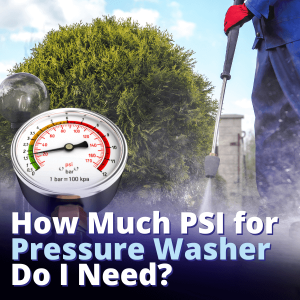 How Much PSI for Pressure Washer 